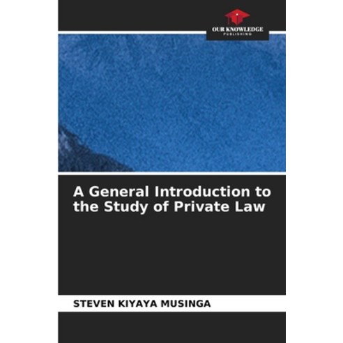 (영문도서)A General Introduction to the Study of Private Law Paperback, Our Knowledge Publishing, English, 9786209928635