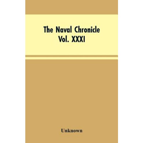 (영문도서)The Naval Chronicle Vol. XXXI. January to June 1814: Containing a General and B... Paperback, Alpha Edition, English, 9789353603991