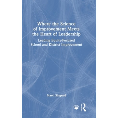 (영문도서)Where the Science of Improvement Meets the Heart of Leadership: Leading Equity-F... Hardcover, Routledge, English, 9781041142973