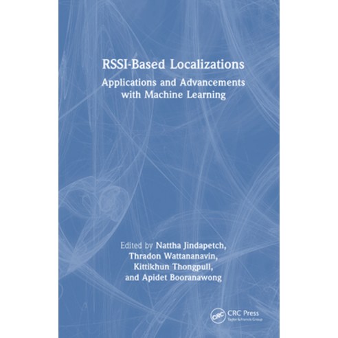 (영문도서)Rssi-Based Localizations: Applications and Advancements with Machine Learning Hardcover, CRC Press, English, 9781041124238