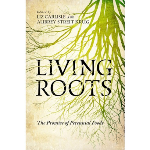 (영문도서)Living Roots: The Promise of Perennial Foods Paperback, Island Press, English, 9781642833881