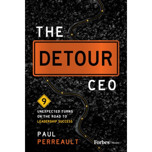 (영문도서)The Detour CEO: 9 Unexpected Turns on the Road to Leadership Success Hardcover, Forbes Books, English, 9798887506524
