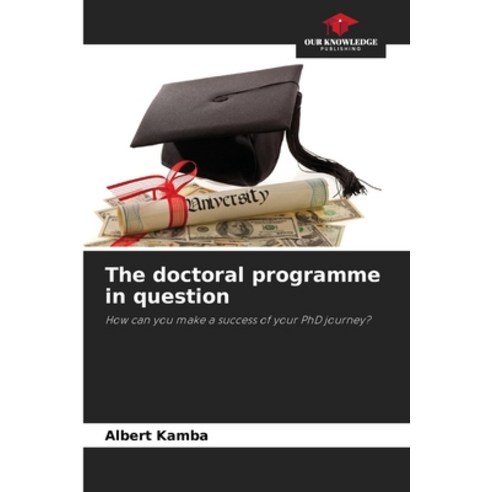 (영문도서)The doctoral programme in question Paperback, Our Knowledge Publishing, English, 9786630020663