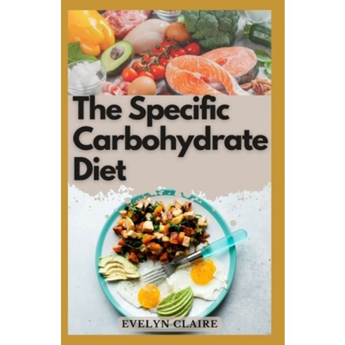 (영문도서)The Specific Carbohydrate Diet Paperback, Independently Published, English, 9798370822612
