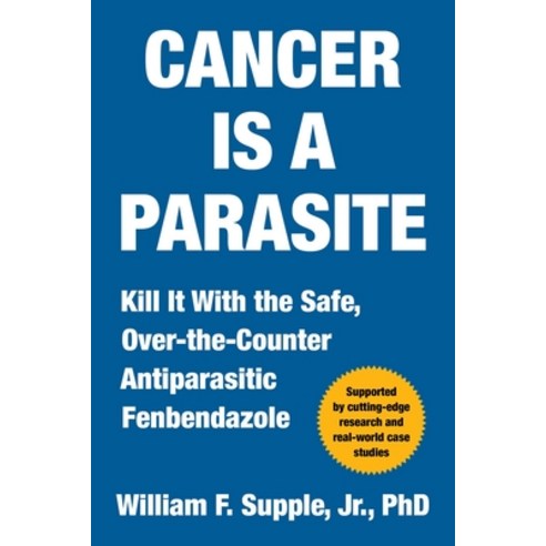 (영문도서)Cancer Is a Parasite: Kill It with the Safe Over-The-Counter Antiparasitic Fenb... Hardcover, Maha Books, English, 9781510785137