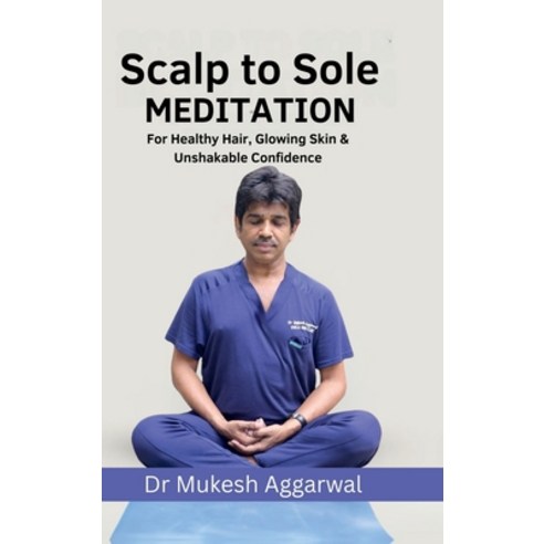 (영문도서)Scalp to Sole Meditation Hardcover, Notion Press, English, 9798900545783