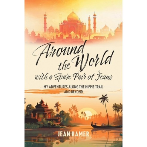 (영문도서)Around the World with a Spare Pair of Jeans: My Adventures Along the Hippie Trai... Paperback, FriesenPress, English, 9781038351449 FriesenPress, English, 9781038351449