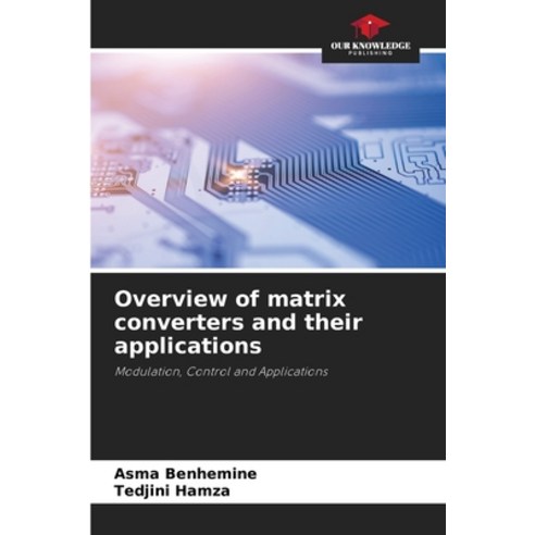 (영문도서)Overview of matrix converters and their applications Paperback, Our Knowledge Publishing, English, 9786209413858