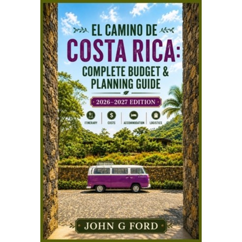 (영문도서)El Camino de Costa Rica: Complete Budget & Planning Guide: 2026-2027 Edition: It... Paperback, Independently Published, English, 9798195937683