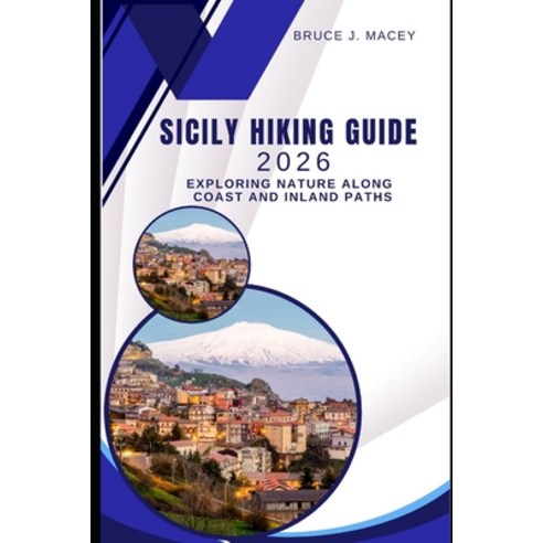 (영문도서)Sicily Hiking Guide 2026: Exploring Nature Along Coast and Inland Paths Paperback, Independently Published, English, 9798277302040