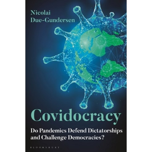 (영문도서)Covidocracy: Do Pandemics Defend Dictatorships and Challenge Democracies? Hardcover, Bloomsbury Academic, English, 9781350581241