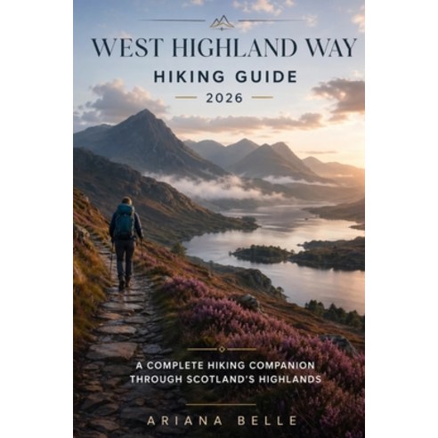 (영문도서)West Highland Way Hiking Guide 2026: A Complete Hiking Companion Through Scotlan... Paperback, Independently Published, English, 9798195086770