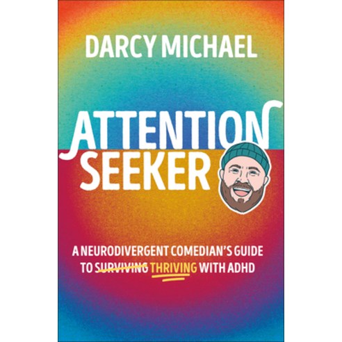 (영문도서)Attention Seeker: A Neurodivergent Comedian's Guide to Thriving with ADHD Hardcover, DK Publishing (Dorling Kind..., English, 9780593966754