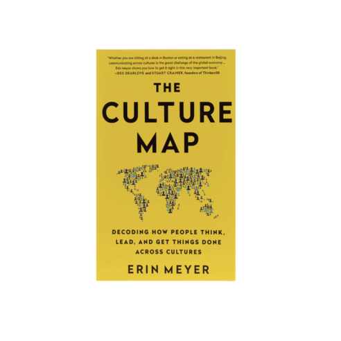 The Culture Map:Decoding How People Think Lead and Get Things Done Across Cultures, PublicAffairs