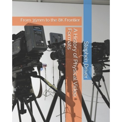 (영문도서)A History of Physical Video Formats: From 35mm to the 8K Frontier Paperback, Independently Published, English, 9798244204070