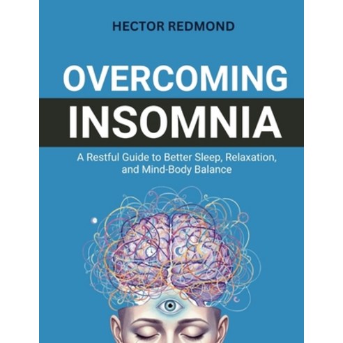 (영문도서)Overcoming Insomnia: A Restful Guide to Better Sleep Relaxation and Mind-Body... Paperback, Independently Published, English, 9798271080609