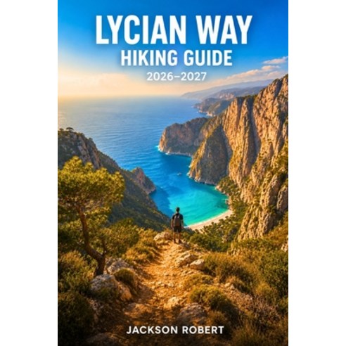 (영문도서)Lycian Way Hiking Guide 2026-2027: Expert Trail Navigation Gear Tips Itinerari... Paperback, Independently Published, English, 9798199334334