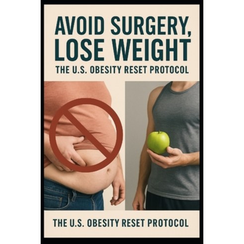(영문도서)Avoid Surgery Lose Weight: : The U.S. Obesity Reset Protocol Paperback, Independently Published, English, 9798276426334