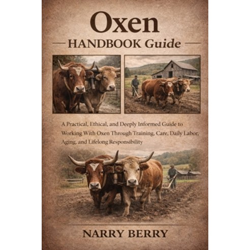 (영문도서)Oxen Handbook Guide: A Practical Ethical and Deeply Informed Guide to Working... Paperback, Independently Published, English, 9798243069021