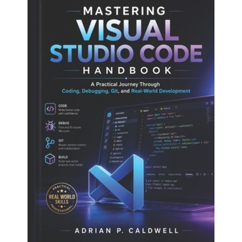 (영문도서)Mastering Visual Studio Code Handbook: A Practical Journey Through Coding Debug... Paperback, Independently Published, English, 9798198171343