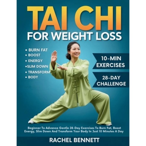 (영문도서)Tai chi For weight Loss: Beginner To Advance Gentle 28-Day Exercises To Burn Fat... Paperback, Independently Published, English, 9798271196263
