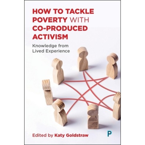 (영문도서)How to Tackle Poverty with Co-Produced Activism: Knowledge from Lived Experience Hardcover, Policy Press, English, 9781447377122