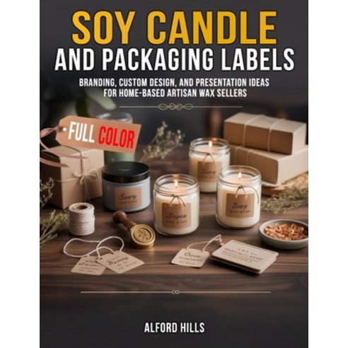 (영문도서)Soy Candle Packaging and Labels: Branding Custom Design and Presentation Ideas... Paperback, Independently Published, English, 9798195555702