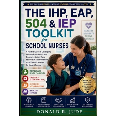 (영문도서)The IHP EAP 504 & IEP Toolkit for School Nurses: A Practical Guide to Developi... Paperback, Independently Published, English, 9798180463197
