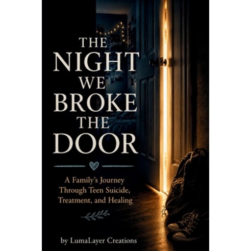 (영문도서)The Night We Broke the Door: A Family's Journey Through Teen Treatment ... Paperback, Independently Published, English, 9798198971455
