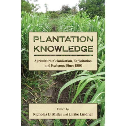 (영문도서)Plantation Knowledge: Agricultural Colonization Exploitation and Exchange Sinc... Paperback, State University of New Yor..., English, 9798855803792
