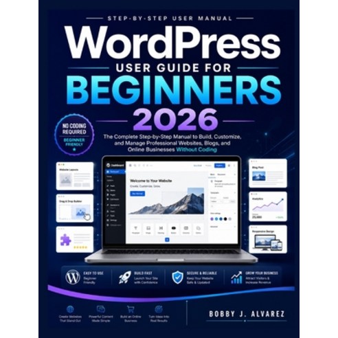 (영문도서)WordPress User Guide for Beginners 2026: The Complete Step-by-Step Manual to Bui... Paperback, Independently Published, English, 9798196180361