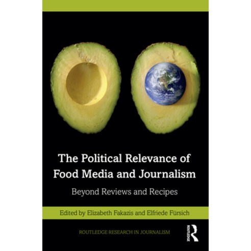 (영문도서)The Political Relevance of Food Media and Journalism: Beyond Reviews and Recipes Paperback, English, 9781032255606