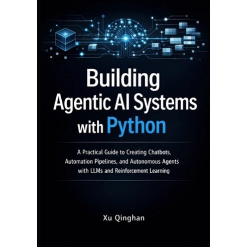 (영문도서)Building Agentic AI Systems with Python: A Practical Guide to Creating Chatbots ... Paperback, Independently Published, English, 9798244710861
