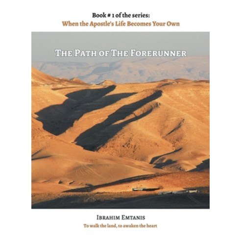 (영문도서)The Path of the Forerunner - When the Apostle's Life Becomes Your Own Hardcover, Ibrahim Emtanis, English, 9789699894862
