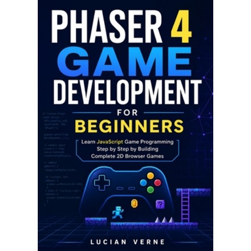 (영문도서)Phaser 4 Game Development for Beginners: Learn JavaScript Game Programming Step... Paperback, Independently Published, English, 9798189898792