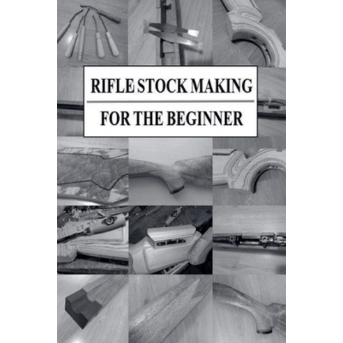 (영문도서)Rifle Stock Making for the Beginner Paperback, Jonatan Sjosteen, English, 9789153125433