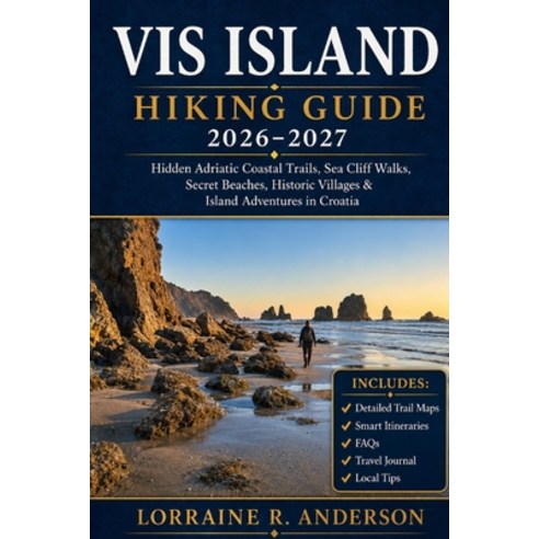 (영문도서)Vis Island Hiking Guide 2026-2027: Hidden Adriatic Coastal Trails Sea Cliff Wal... Paperback, Independently Published, English, 9798197231826