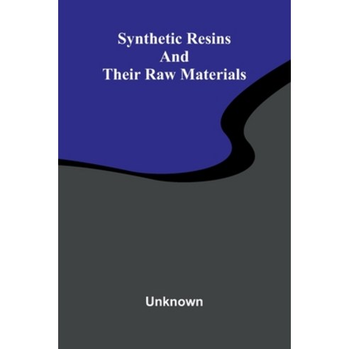 (영문도서)Synthetic resins and their raw materials Paperback, Alpha Edition, English, 9789374592991