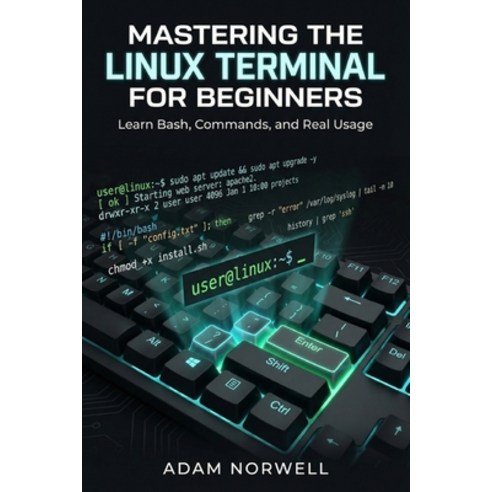 (영문도서)Mastering the Linux Terminal for Beginners: Learn Bash Commands and Real Usage Paperback, Independently Published, English, 9798243382526