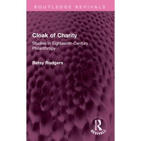 (영문도서)Cloak of Charity: Studies in Eighteenth-Century Philanthropy Paperback, Routledge, English, 9781032604855