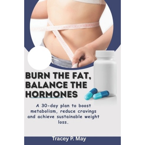 (영문도서)Burn the fat. Balance the hormone: A 30-Day Plan to Boost Metabolism Reduce cra... Paperback, Independently Published, English, 9798244181838