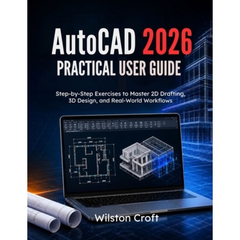 (영문도서)AutoCAD 2026 Practical User Guide: Step-by-Step Exercises to Master 2D Drafting ... Paperback, Independently Published, English, 9798196125218