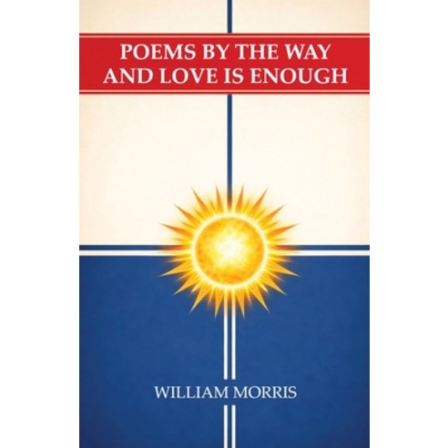 (영문도서)Poems by the Way and Love Is Enough Paperback, Wildside Press, English, 9781479413485