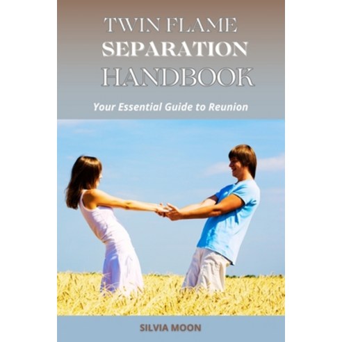 (영문도서)The Twin Flame Separation Handbook: Your Essential Guide to Reunion Paperback, Independently Published, English, 9798277826157