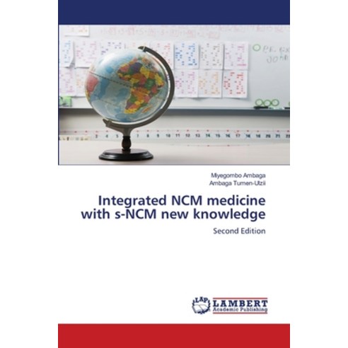 (영문도서)Integrated NCM medicine with s-NCM new knowledge Paperback, LAP Lambert Academic Publis..., English, 9786209818349