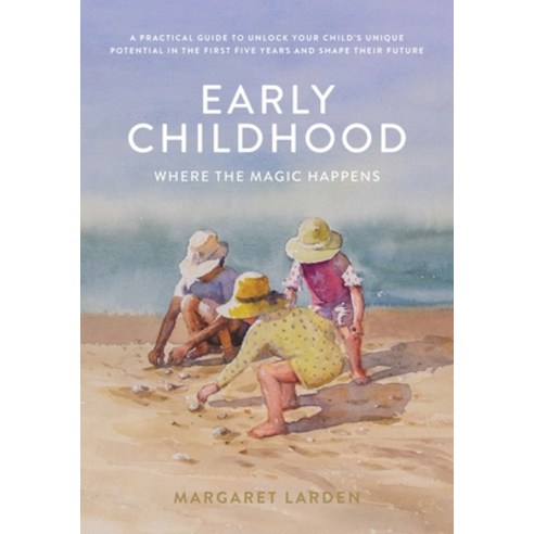 (영문도서)Early Childhood: Where the Magic Happens Paperback, Figtree Writings, English, 9781763818644