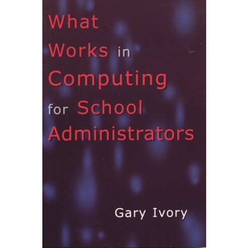 (영문도서)What Works in Computing for School Administrators Paperback, English, 9780810841741