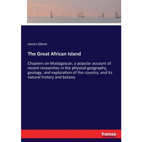 (영문도서)The Great African Island: Chapters on Madagascar; a account of recent re... Paperback, Hansebooks, English, 9783337308476