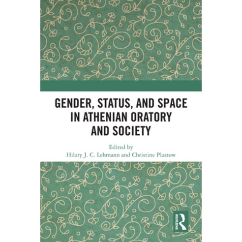 (영문도서)Gender Status and Space in Athenian Oratory and Society Hardcover, Routledge, English, 9781032493084
