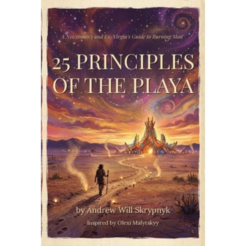 (영문도서)25 Principles of the Playa: A Newcomer's and Ex-Virgin's Guide to Burning Man Paperback, Independently Published, English, 9798183956542